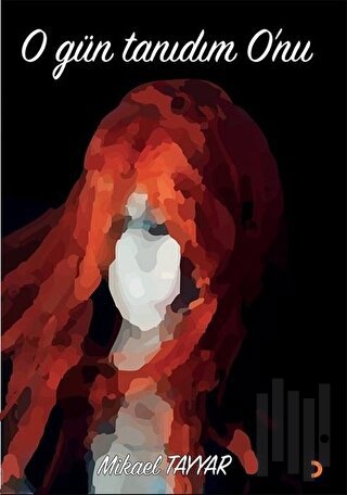 O Gün Tanıdım Onu