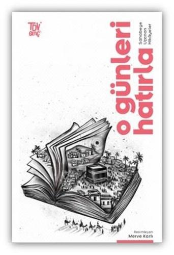 O Günleri Hatırla - Sahabeye Uzanan Öyküler | Kitap Ambarı