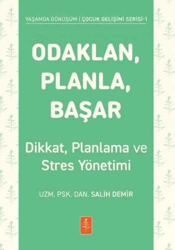 Odaklan, Planla, Başar - Çocuklarda Dikkat, Planlama ve Stres Yönetimi - Yaşamda Dönüşüm - Çocuk Gelişimi Serisi 1