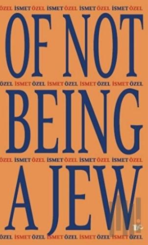 Of Not Being A Jew (Ciltli) | Kitap Ambarı