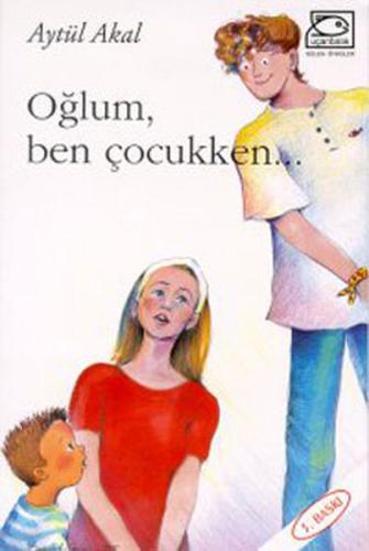 Oğlum, Ben Çocukken | Kitap Ambarı