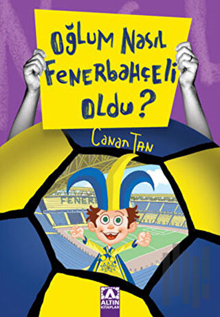 Oğlum Nasıl Fenerbahçeli Oldu? | Kitap Ambarı
