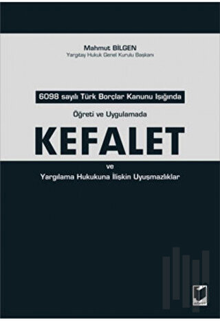 Öğreti ve Uygulamada Türk Kefalet ve Yargılama Hukukuna İlişkin Uyuşmazlıklar (Ciltli)
