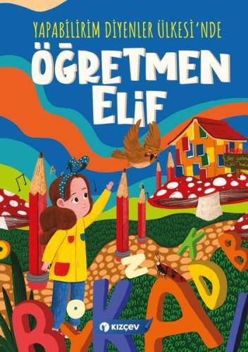 Öğretmen Elif - Yapabilirim Diyenler Ülkesi'nde