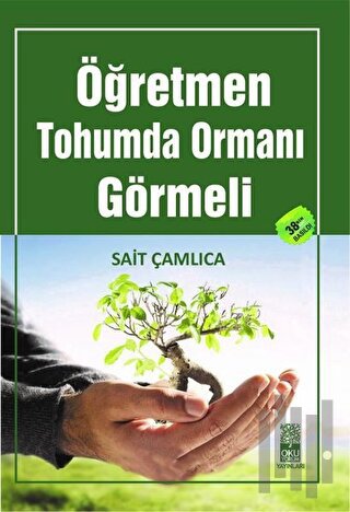 Öğretmen Tohumda Ormanı Görmeli