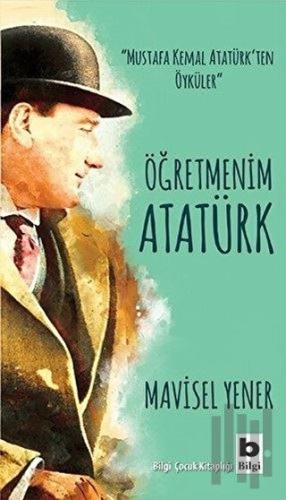 Öğretmenim Atatürk | Kitap Ambarı
