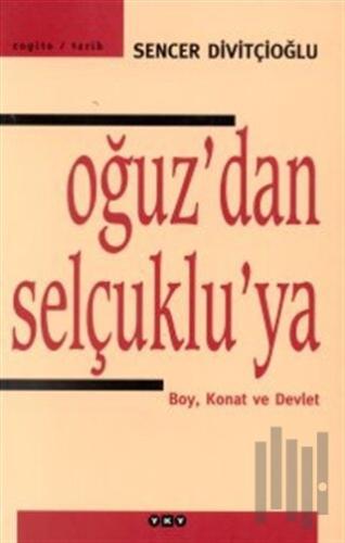 Oğuz’dan Selçuklu’ya Boy, Konat ve Devlet