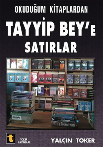 Okuduğum Kitaplardan Tayyip Bey'e Satırlar | Kitap Ambarı