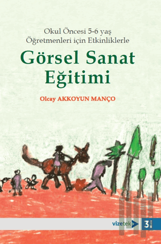 Okul Öncesi 5-6 yaş Öğretmenleri için Etkinliklerle Görsel Sanat Eğitimi