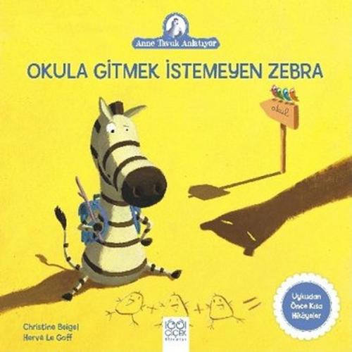 Okula Gitmek İstemeyen Zebra-Anne Tavuk Anlatıyor