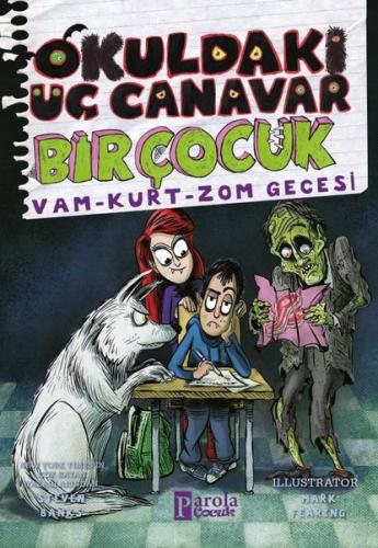 Okuldaki Üç Canavar Bir Çocuk: Vam - Kurt - Zom Gecesi | Kitap Ambarı