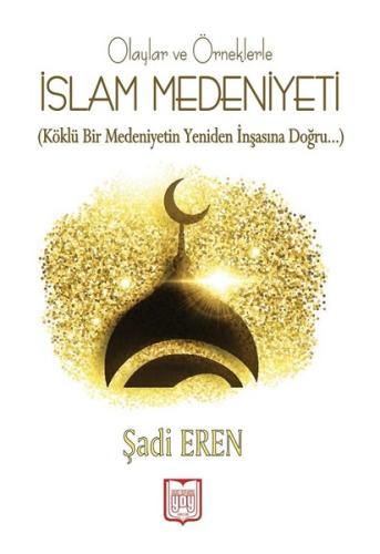 Olaylar ve Örneklerle İslam Medeniyeti | Kitap Ambarı
