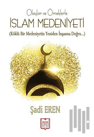 Olaylar ve Örneklerle İslam Medeniyeti | Kitap Ambarı