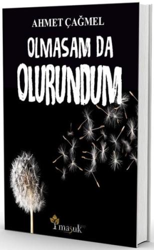 Olmasam da Olurundum