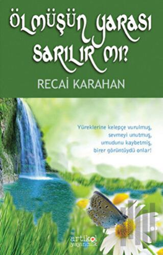 Ölmüşün Yarası Sarılır mı?