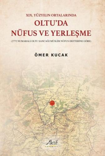 Oltu'da Nüfus ve Yerleşme - 19.Yüzyılın Ortalarında