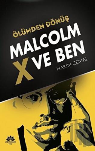 Ölümden Dönüş - Malcolm x ve Ben