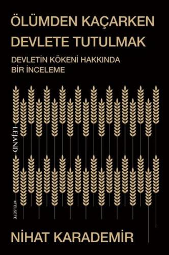 Ölümden Kaçarken Devlete Tutulmak - Devletin Kökeni Hakkında Bir İncel