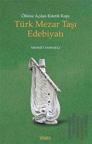 Ölüme Açılan Estetik Kapı Türk Mezar Taşı Edebiyatı | Kitap Ambarı