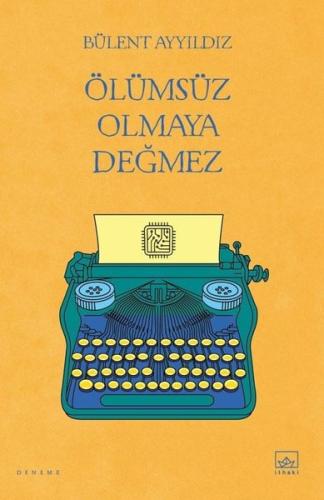 Ölümsüz Olmaya Değmez | Kitap Ambarı