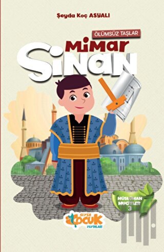Ölümsüz Taşlar - Mimar Sinan | Kitap Ambarı