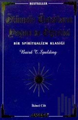 Ölümsüz Üstatların Yaşam ve Öğretisi Bir Spiritüalizm Klasiği 2. Cilt