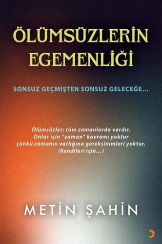 Ölümsüzlerin Egemenliği - Sonsuz Geçmişten Sonsuz Geleceğe | Kitap Amb