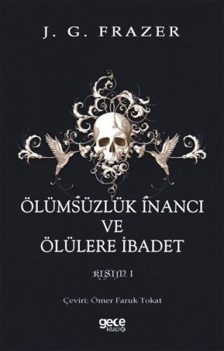 Ölümsüzlük İnancı ve Ölülere İbadet Kısım 1