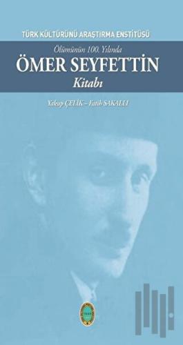 Ölümünün 100. Yılında Ömer Seyfettin Kitabı