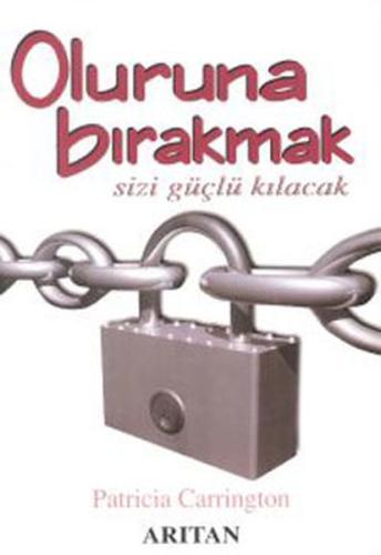 Oluruna Bırakmak Sizi Güçlü Kılacak