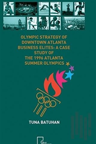 Olympic Strategy Of Downtown Atlanta Business Elites: A Case Study Of 