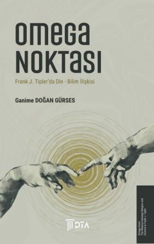 Omega Noktası - Frank J. Tipler'da Din - Bilim İlişkisi