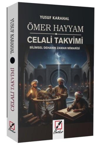 Ömer Hayyam Celali Takvimi - Bilimsel Dehanın Zaman Mimarisi | Kitap A
