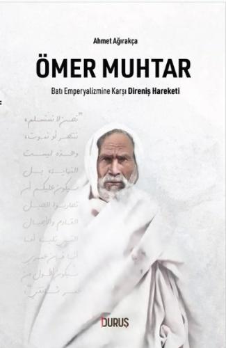 Ömer Muhtar - Batı Emperyalizmine Karşı Direniş Hareketi | Kitap Ambar
