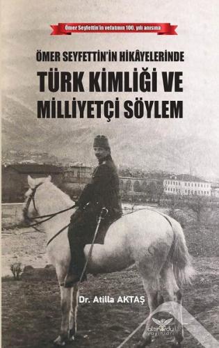Ömer Seyfettinin Hikayelerinde Türk Kimliği Ve Milliyetçi Söylem