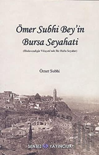 Ömer Subhi Bey’in Bursa Seyahati | Kitap Ambarı