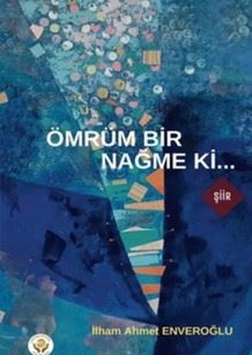Ömrüm Bir Nağme Ki | Kitap Ambarı