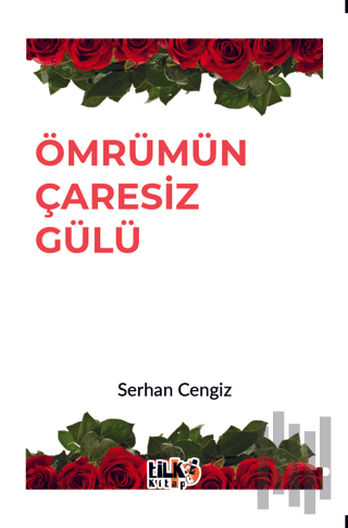 Ömrümün Çaresiz Gülü