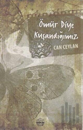 Ömür Diye Kuşandığımız