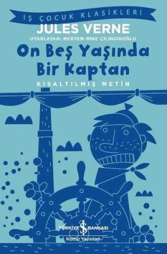 On Beş Yaşında Bir Kaptan-Kısaltılmış Metin-İş Çocuk Klasikleri | Kita