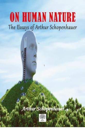 On Human Nature The Essays of Arthur Schopenhauer | Kitap Ambarı
