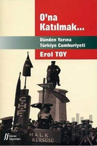 O'na Katılmak: Dünden Yarına Türkiye Cumhuriyeti | Kitap Ambarı