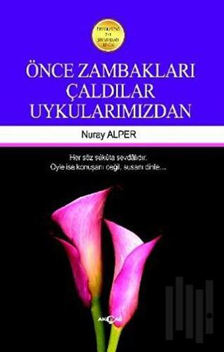 Önce Zambakları Çaldılar Uykularımızdan | Kitap Ambarı