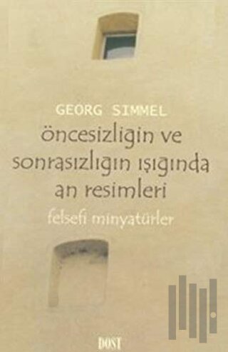 Öncesizliğin ve Sonrasızlığın Işığında An Resimleri Felsefi Minyatürler
