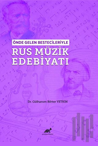 Önde Gelen Bestecileriyle Rus Müzik Edebiyatı