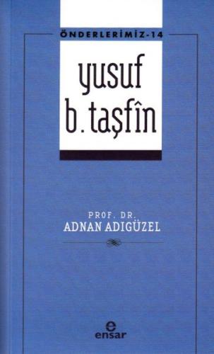Önderlerimiz 14 -  Yusuf b. Taşfîn