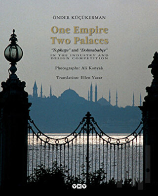 One Empire Two Palaces Topkapı and Dolmabahçe (Ciltli) | Kitap Ambarı