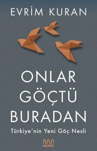 Onlar Göçtü Buradan-Türkiye'nin Yeni Göç Nesli | Kitap Ambarı