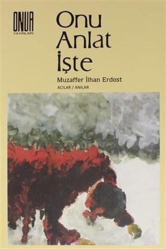 Onu Anlat İşte | Kitap Ambarı