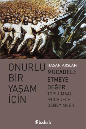 Onurlu Bir Yaşam İçin Mücadele Etmeye Değer Toplumsal Mücadele Deneyim